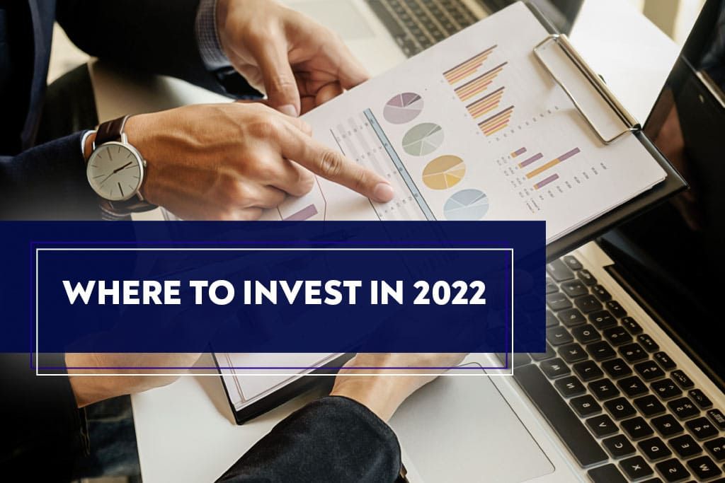 Where to invest in 2022